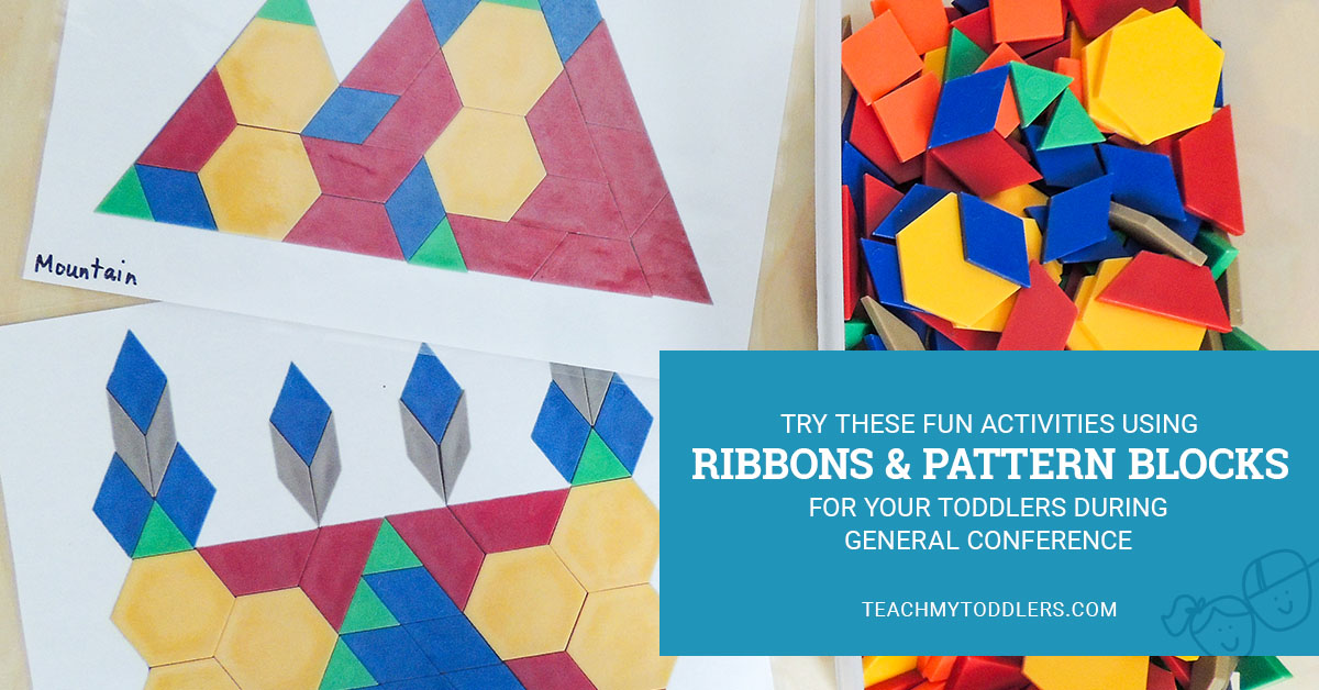 Try these fun activities using ribbons and pattern blocks for your toddlers during general conference